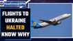 Fear of Russian invasion: Flights to Ukraine halted, redirected as crisis intensifies |Oneindia News