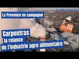 Carpentras : la relance de l'industrie agro-alimentaire