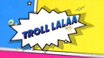Troll-Lala [Eps 1] : Surau vs Tandas