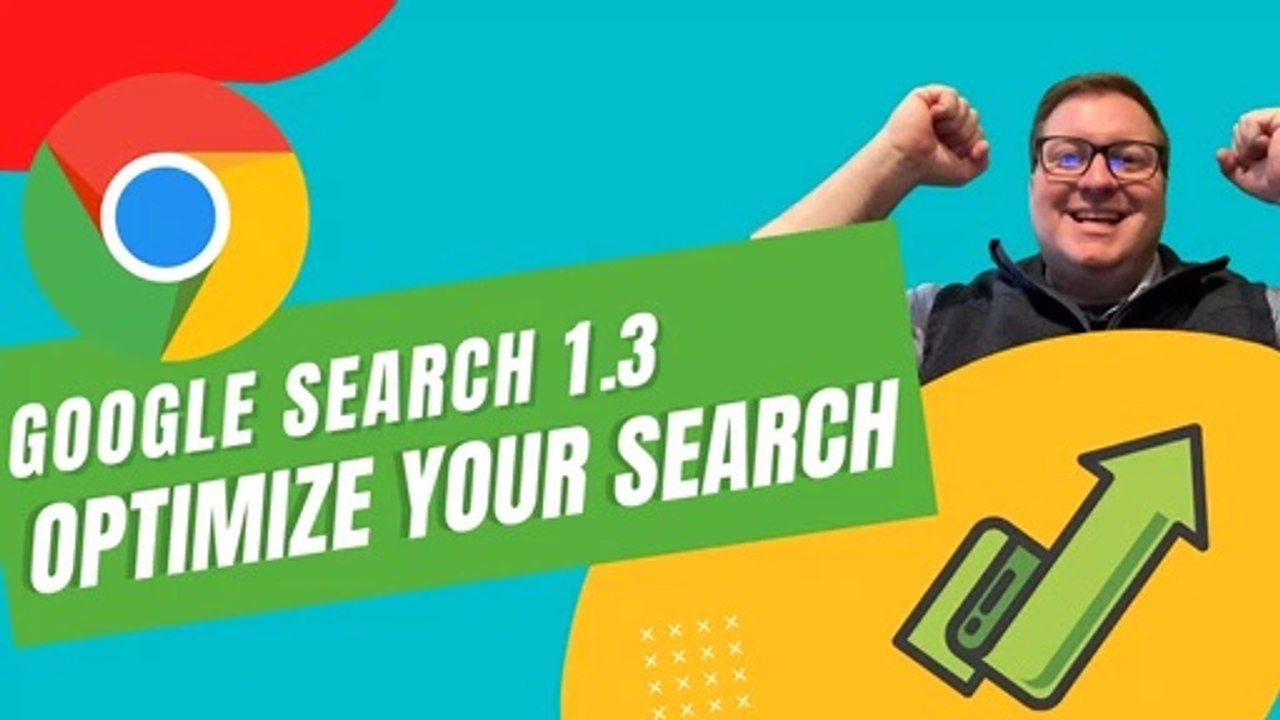 Google Search 1.3 Optimize Your Search