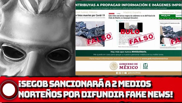 ¡SEGOB sancionará a 2 medios NORTEÑOS por difundir NOTICIAS FALSAS!