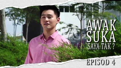 Awak Suka Saya Tak? [Ep4]