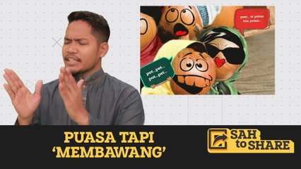 SAH to SHARE [Ep15] - Puasa tapi membawang