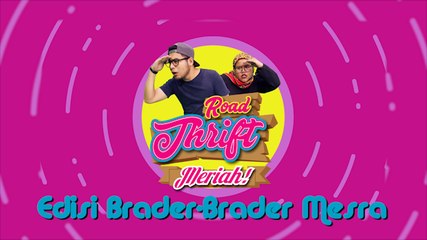 Road Thrift Meriah : Brader-Brader Mesra