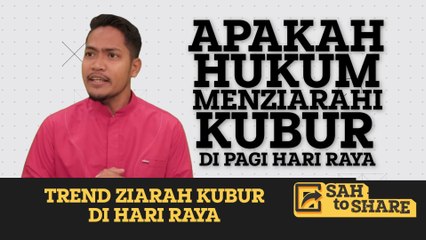 SAH to SHARE [Ep28 ] -Trend ziarah kubur di hari raya