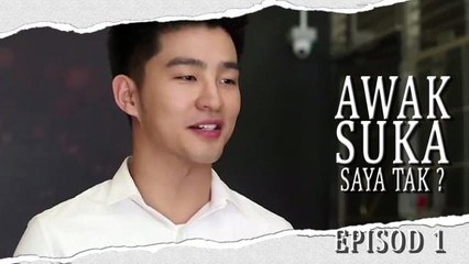 Awak Suka Saya Tak? [Ep1]