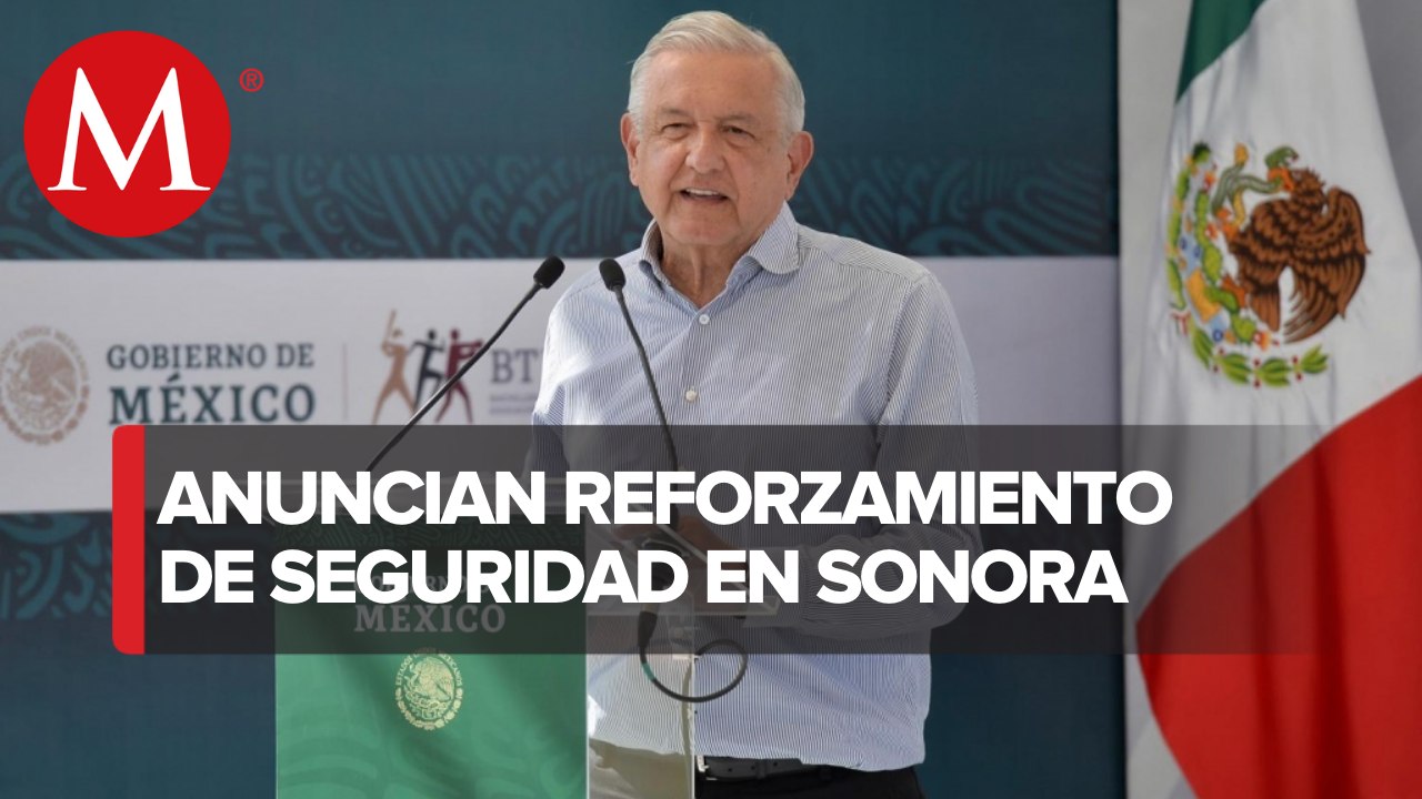 AMLO anuncia plan especial para reforzar seguridad en Cajeme, Sonora