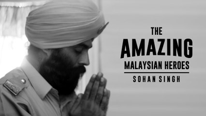Kisah Benar Kemuliaan Sohan Singh - The Amazing Malaysian Heroes