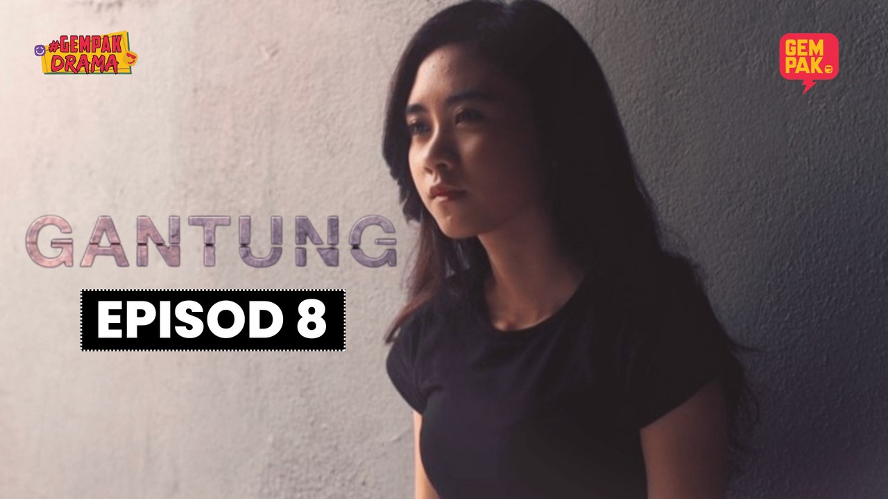 Gantung | Episod 8