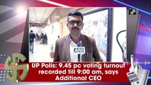 Uttar Pradesh Polls: 9.45% voting turnout recorded till 9:00 am