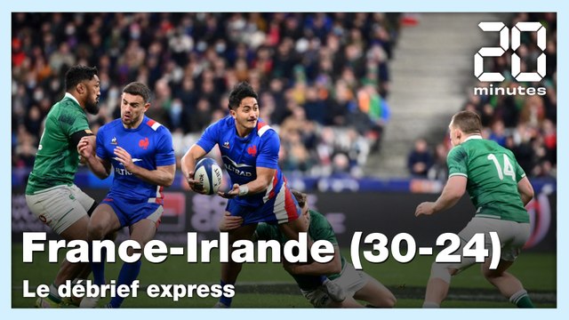 VI Nations : Le débrief express de France-Irlande (30-24)