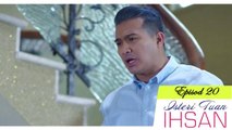 Isteri Tuan Ihsan [Ep20]