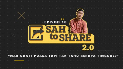 [EPISOD PENUH] Sah To Share 2.0 - Nak Ganti Puasa Tapi Tak Ingat Berapa Hari Tinggal?