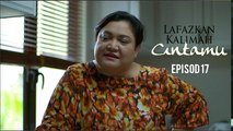 [EPISOD PENUH] LAFAZKAN KALIMAH CINTAMU - EP17