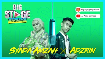 BIG STAGE 2019 - Mash Up | Syada Amzah & Adzrin