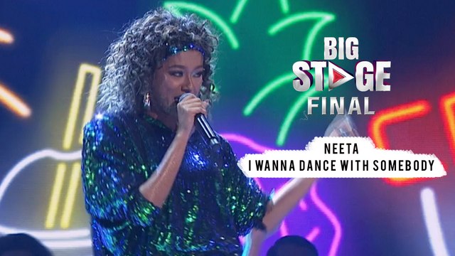 Neeta - I Wanna Dance With Somebody | Big Stage (Final)