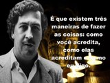 Citações Pablo Escobar, Frases Pablo Escobar, Aforismo Pablo Escobar VALE A PENA OUVIR!
