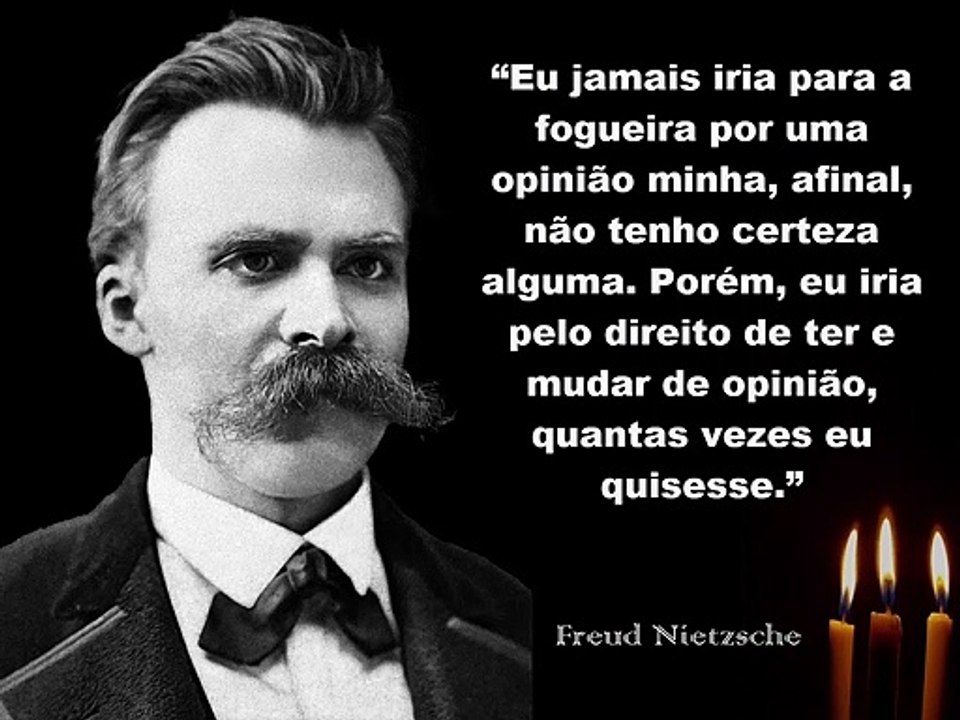 Frases, citações e aforismos de  Friedrich Nietzsche, filósofo, escritor e crítico alemão.