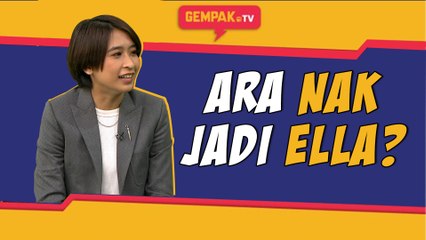 Ara Nak Jadi Macam Ella ?  | Gempak TV