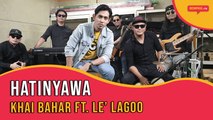 HatiNyawa | Khai Bahar ft. Le' Lagoo Band | Gempak TV