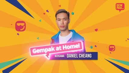 #GempakAtHome bersama Daniel Cheang