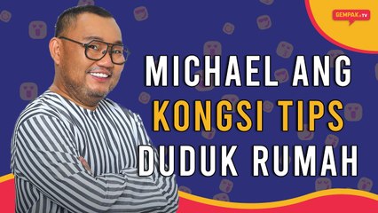 Michael Ang Kongsi Tips Duduk Rumah | Gempak TV