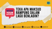 Teka apa maksud Rampung dalam lagu Benladin? #MindYourBahasa - EPS01