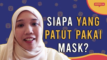 Siapa Yang Patut Pakai Mask? | Gempak TV