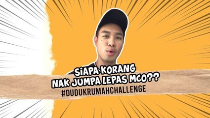 #DudukRumahChallenge : TOP 3 Siapa yang korang nak jumpa lepas MCO?