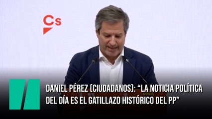 Daniel Pérez (Ciudadanos): “La noticia política del día es el gatillazo histórico del PP"