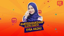 #ArtisDudukDiam bersama Eyra Hazali