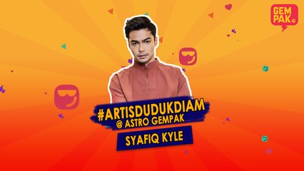 #ArtisDudukDiam bersama Syafiq Kyle