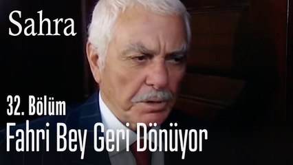 Fahri Bey geri dönüyor - Sahra 32. Bölüm