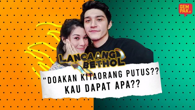 Lancaang Bethol Episod 8 : Doakan kami putus, kau dapat apa kalau aku putus?