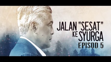 Jalan Sesat Ke Syurga - EP5