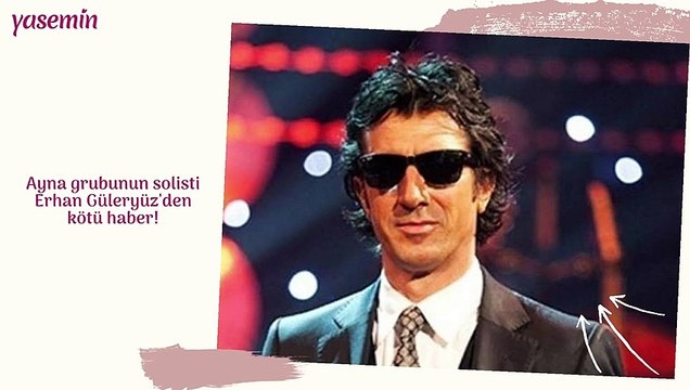 Ayna grubunun solisti Erhan Güleryüz koronavirüse yakalandı!