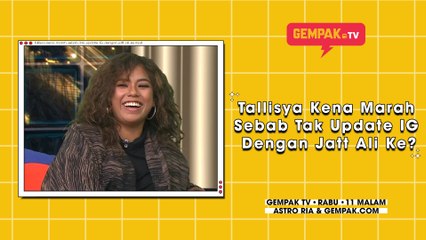 Tallisya Kena Marah Sebab Tak Update IG Dengan Jatt Ali Ke? | Gempak TV