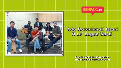 Ada Cara-Ismail Izzani ft Le' Lagoo Band | Gempak TV