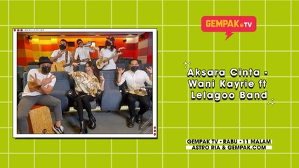 Aksara Cinta - Wani Kayrie ft Lelagoo Band | Gempak TV