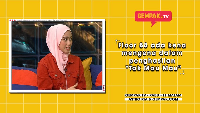 Floor 88 ada kena mengena dalam penghasilan "Tak Mau Mau" | Gempak TV