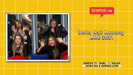 Dolla Nak Menang AME 2021 | Gempak TV