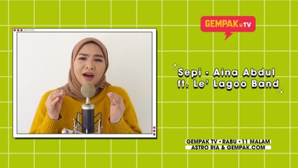 Sepi - Aina Abdul ft. Le' Lagoo Band | Gempak TV | #EdisiDudukRumah
