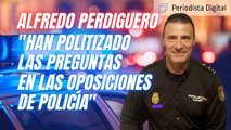 Alfredo Perdiguero: “Han politizado las preguntas en las oposiciones de Policía”