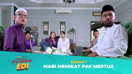 Ramadan Pertama Edi -  EP1 | Mari Memikat Pak Mentua