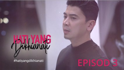 [EPISOD PENUH] Hati Yang Dikhianati - EP3