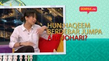 Hun Haqeem berdebar jumpa Ara Johari? | Gempak TV