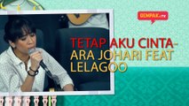 Tetap Aku Cinta - Ara Johari ft. Le'Lagoo Band