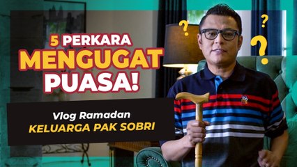 Vlog Ramadan Keluarga Pak Sobri - Episod 6