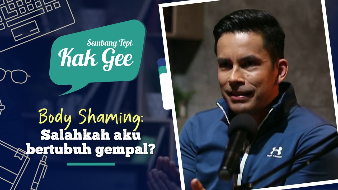[EPISOD PENUH] Body Shaming: Salahkah Aku Bertubuh Gempal? | Sembang Tepi Kak Gee | Episod 4