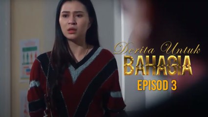 [EPISOD PENUH] Derita Untuk Bahagia - EP3